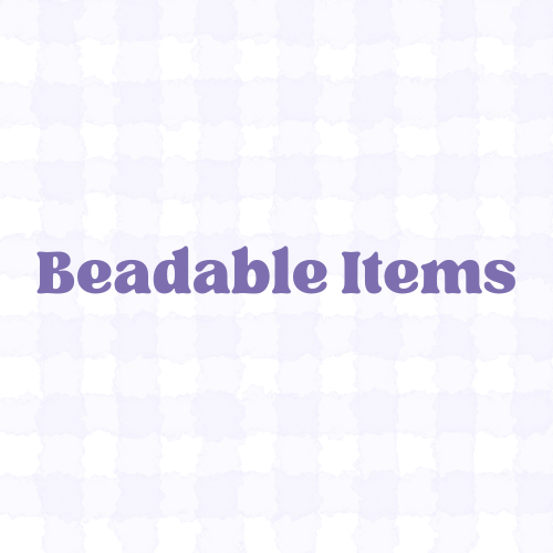 Custom Bead-able Items